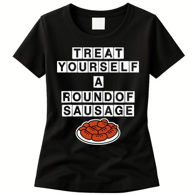 Treat Yourself A Round Of Sausage Womens T-Shirt