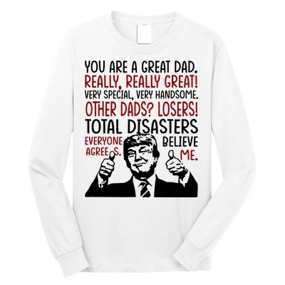 Trump You Are A Great Dad Donald Trump Dad Funny Trump Fathers Day Long Sleeve Shirt