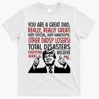Trump You Are A Great Dad Donald Trump Dad Funny Trump Fathers Day T-Shirt