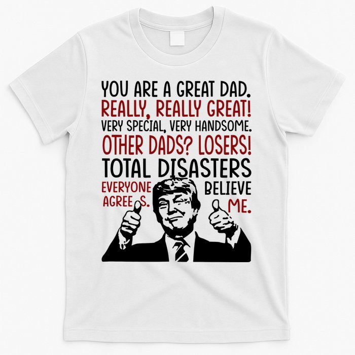 Trump You Are A Great Dad Donald Trump Dad Funny Trump Fathers Day T-Shirt