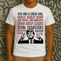 Trump You Are A Great Dad Donald Trump Dad Funny Trump Fathers Day T-Shirt