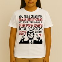 Trump You Are A Great Dad Donald Trump Dad Funny Trump Fathers Day T-Shirt
