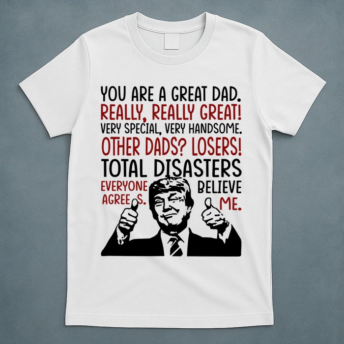 Trump You Are A Great Dad Donald Trump Dad Funny Trump Fathers Day T-Shirt