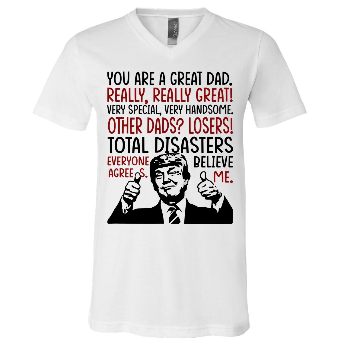 Trump You Are A Great Dad Donald Trump Dad Funny Trump Fathers Day V-Neck T-Shirt