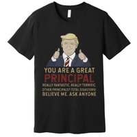 Trump You Are A Great Great Principal Premium T-Shirt