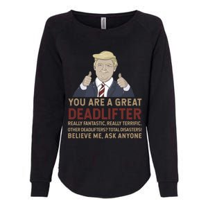 Trump You Are A Great Great Deadlifter Great Gift Womens California Wash Sweatshirt