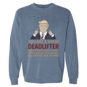 Trump You Are A Great Great Deadlifter Great Gift Garment-Dyed Sweatshirt