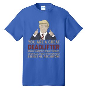 Trump You Are A Great Great Deadlifter Great Gift Tall T-Shirt