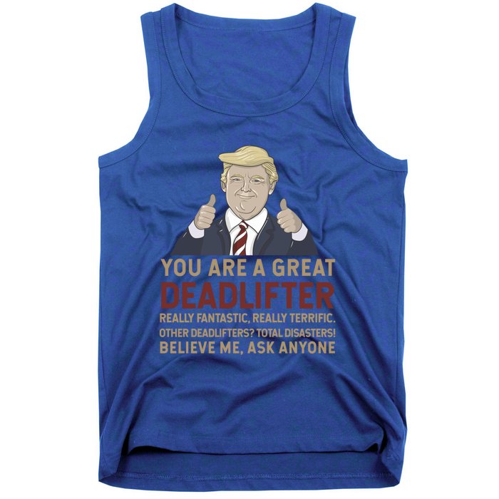 Trump You Are A Great Great Deadlifter Great Gift Tank Top