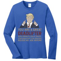 Trump You Are A Great Great Deadlifter Great Gift Ladies Long Sleeve Shirt