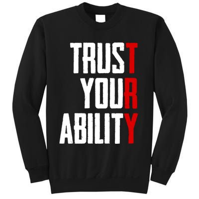 Trust Your Ability Try Sweatshirt