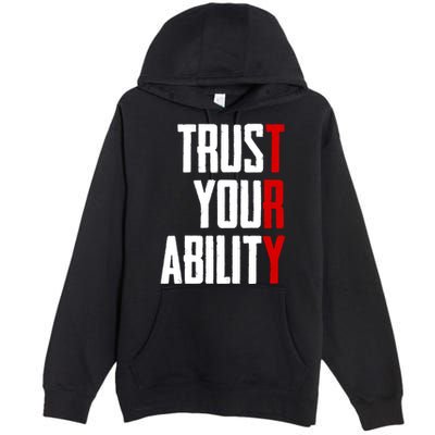 Trust Your Ability Try Premium Pullover Hoodie
