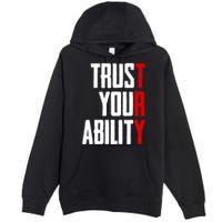 Trust Your Ability Try Premium Pullover Hoodie