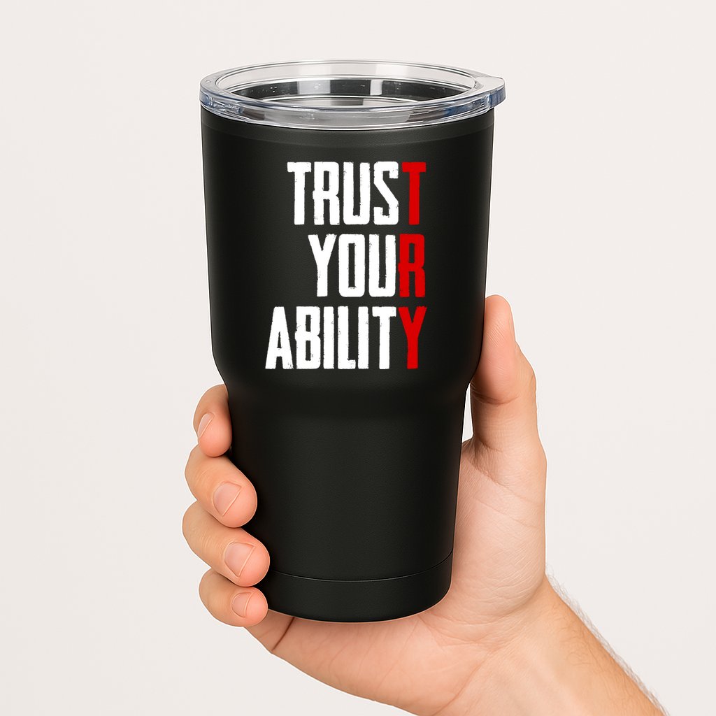 Trust Your Ability Try Tumbler
