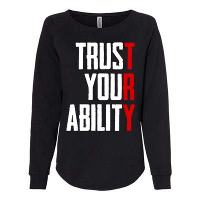 Trust Your Ability Try Womens California Wash Sweatshirt