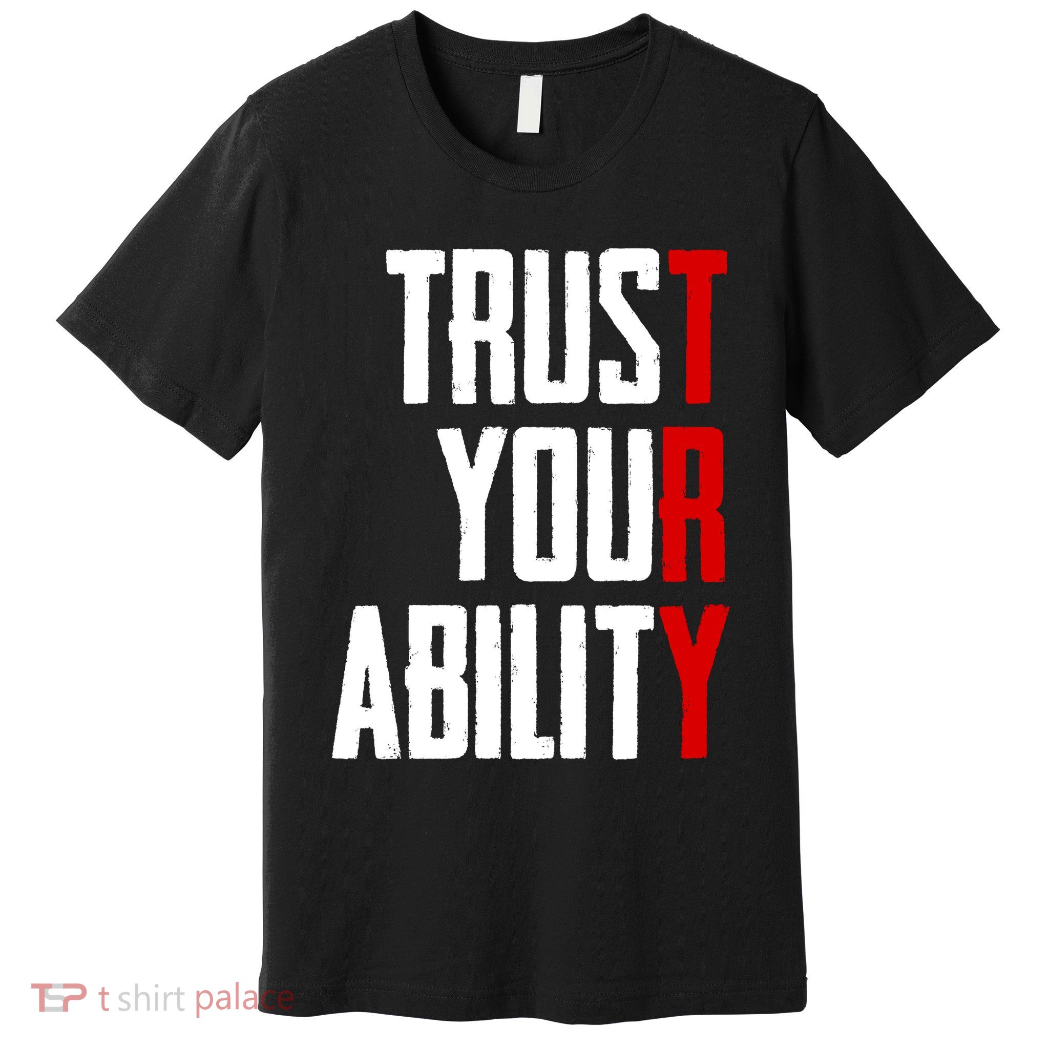 Trust Your Ability Try Premium T-Shirt