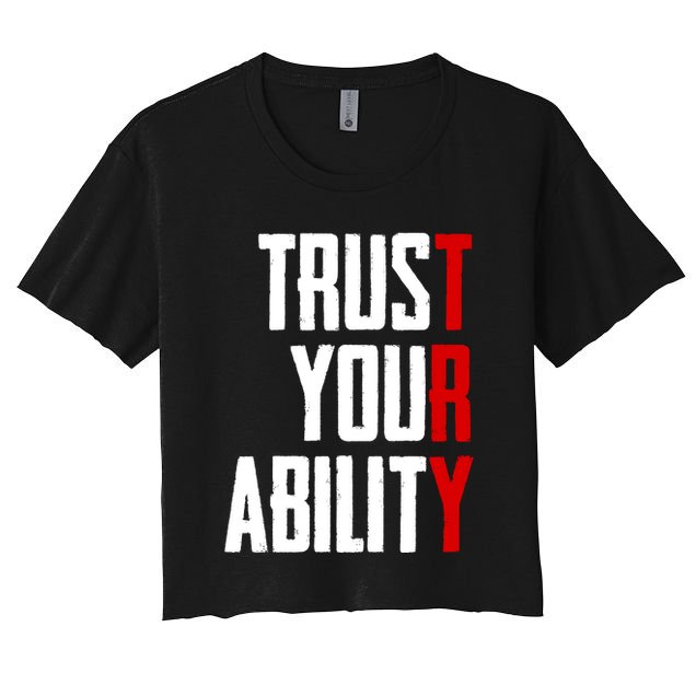 Trust Your Ability Try Crop Top