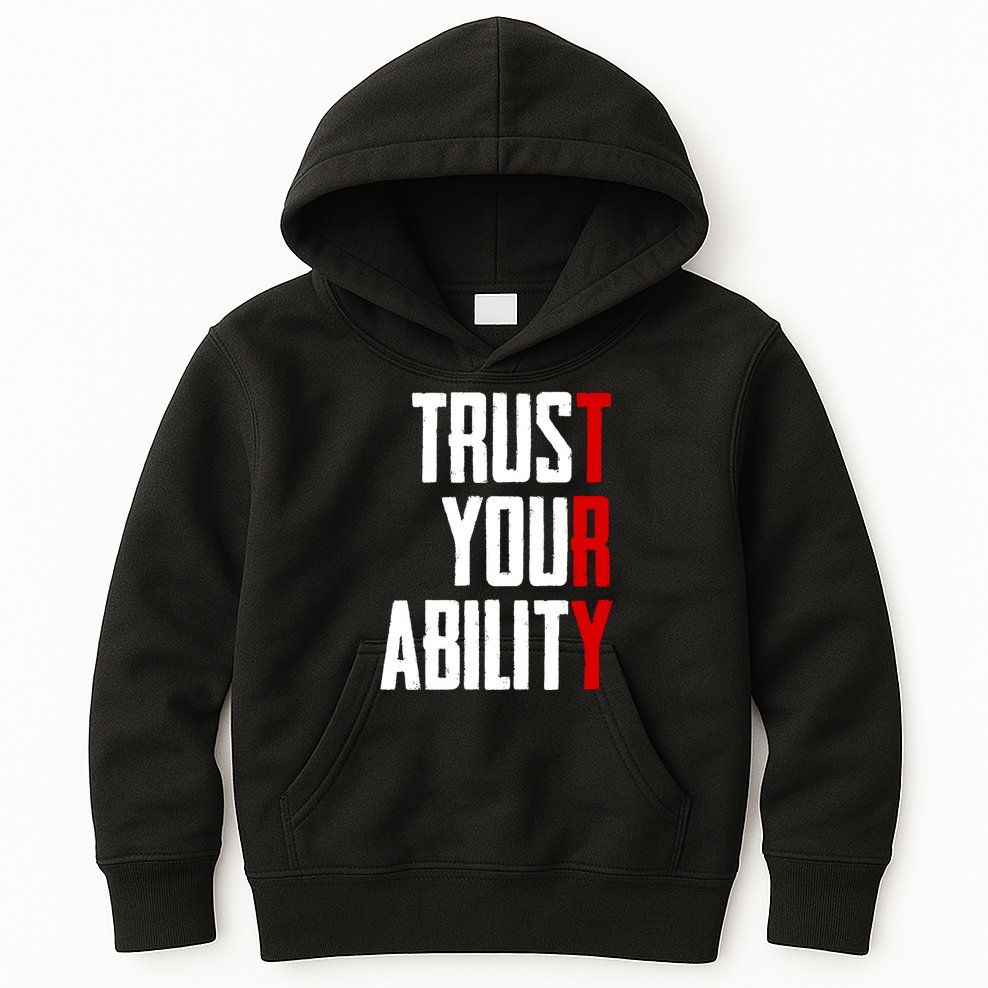 Trust Your Ability Try Kids Hoodie