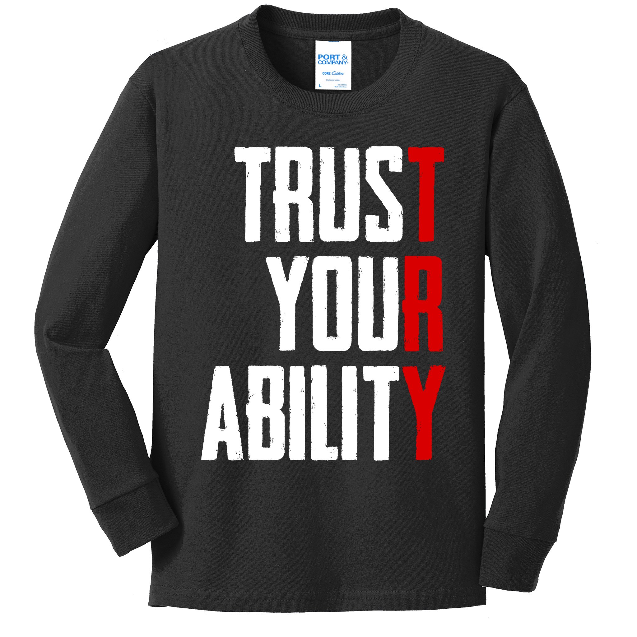 Trust Your Ability Try Kids Long Sleeve Shirt