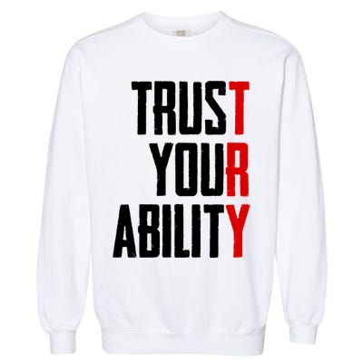 Trust Your Ability Try Garment-Dyed Sweatshirt