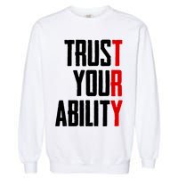 Trust Your Ability Try Garment-Dyed Sweatshirt