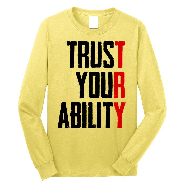 Trust Your Ability Try Long Sleeve Shirt