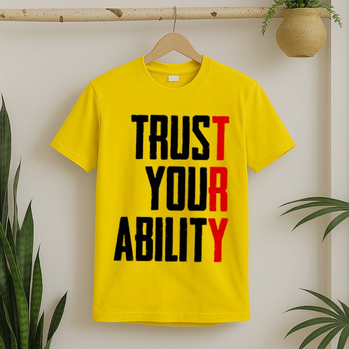 Trust Your Ability Try T-Shirt