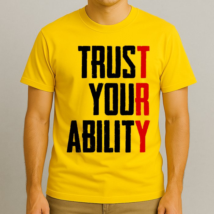 Trust Your Ability Try T-Shirt