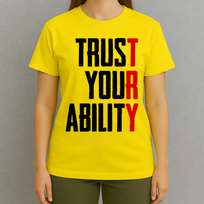 Trust Your Ability Try T-Shirt