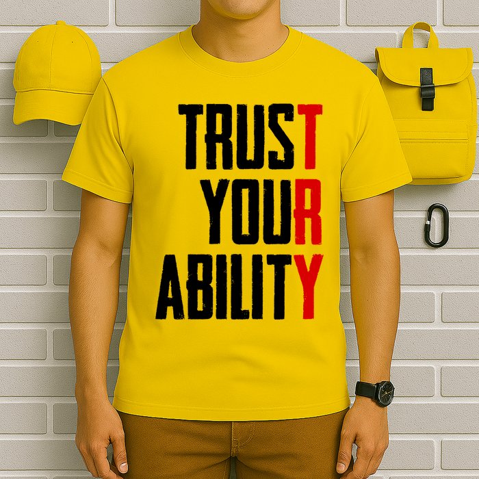 Trust Your Ability Try T-Shirt