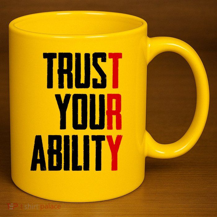 Trust Your Ability Try 11oz C Handle Ceramic Mug