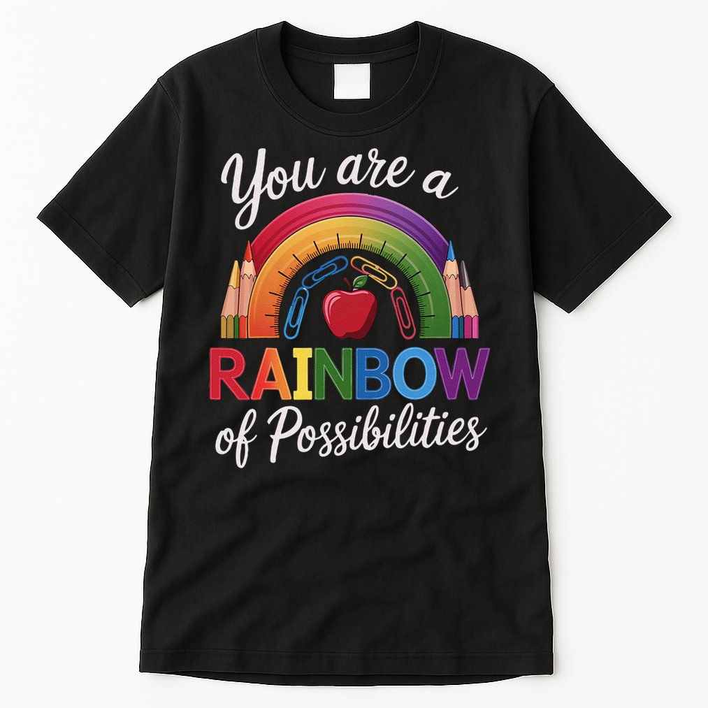 Teacher You are a rainbow of possibilities Teaching Tall T-Shirt