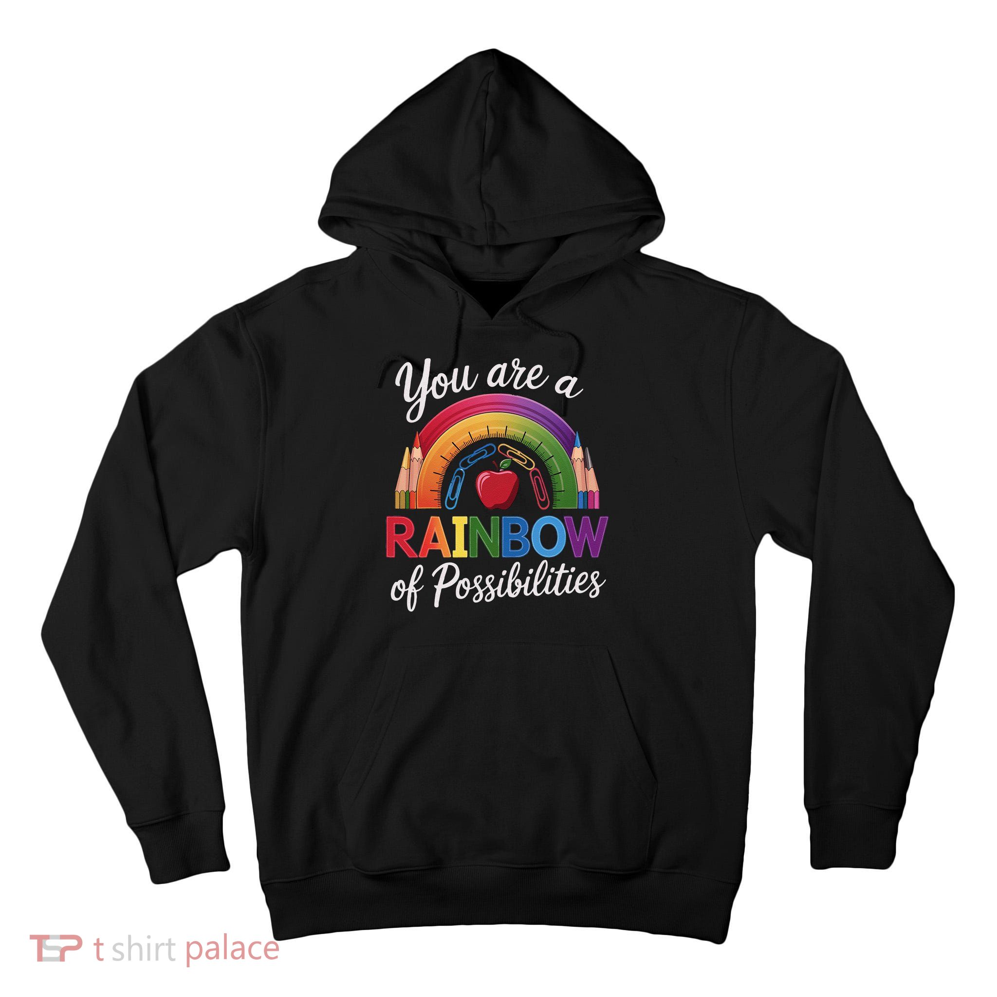 Teacher You are a rainbow of possibilities Teaching Tall Hoodie