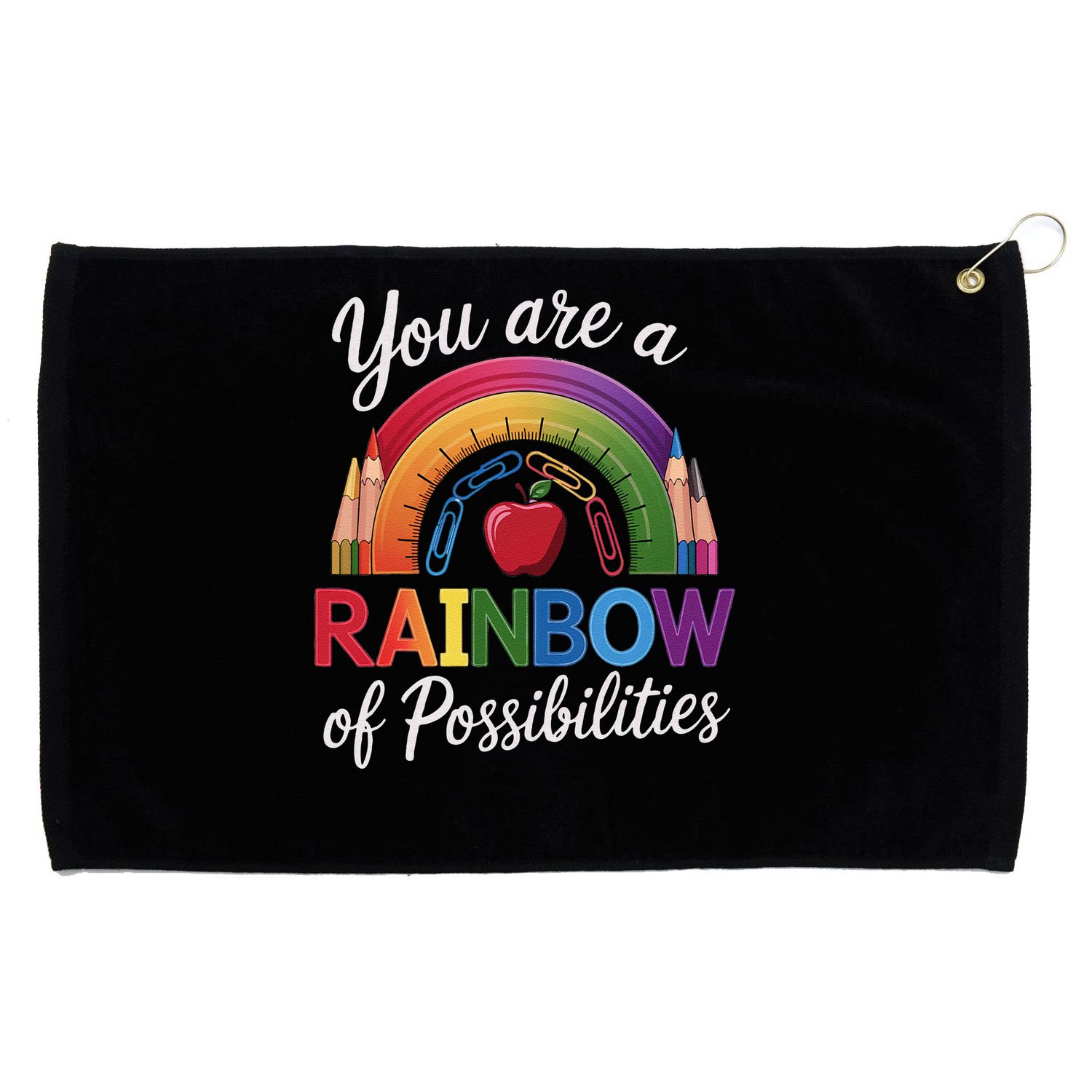 Teacher You are a rainbow of possibilities Teaching Grommeted Golf Towel