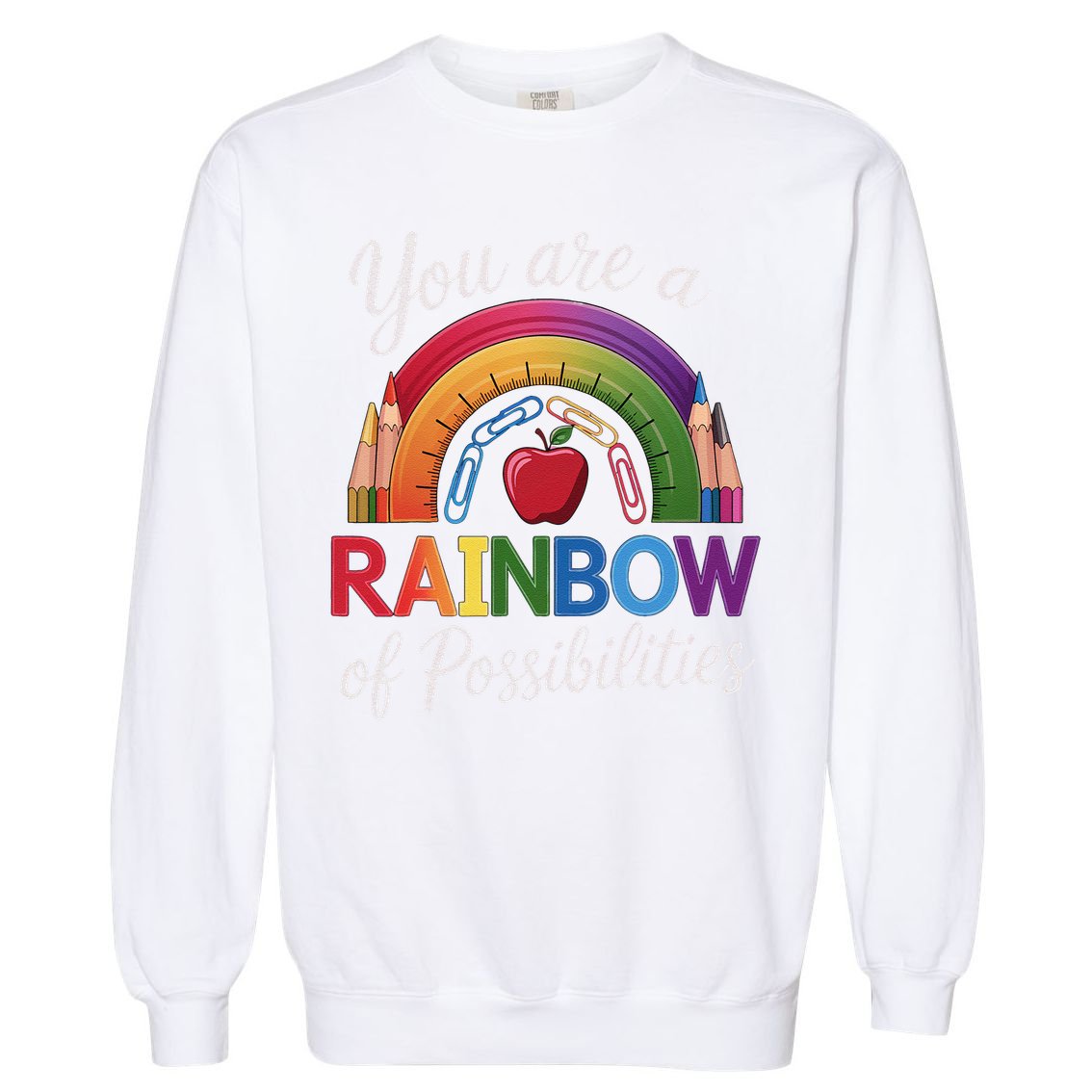 Teacher You are a rainbow of possibilities Teaching Garment-Dyed Sweatshirt