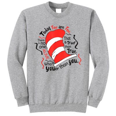 Today You Are You That Is Truer Than True Tall Sweatshirt