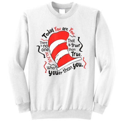 Today You Are You That Is Truer Than True Sweatshirt