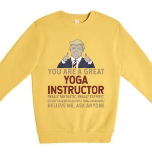 Trump You Are A Great Great Yoga Instructor Cool Gift Premium Crewneck Sweatshirt