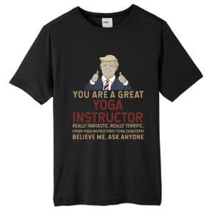 Trump You Are A Great Great Yoga Instructor Cool Gift Tall Fusion ChromaSoft Performance T-Shirt