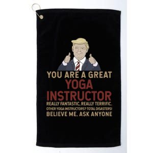 Trump You Are A Great Great Yoga Instructor Cool Gift Platinum Collection Golf Towel