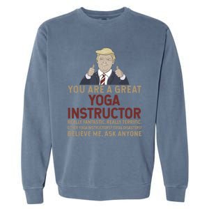 Trump You Are A Great Great Yoga Instructor Cool Gift Garment-Dyed Sweatshirt