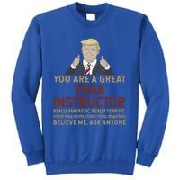 Trump You Are A Great Great Yoga Instructor Cool Gift Tall Sweatshirt