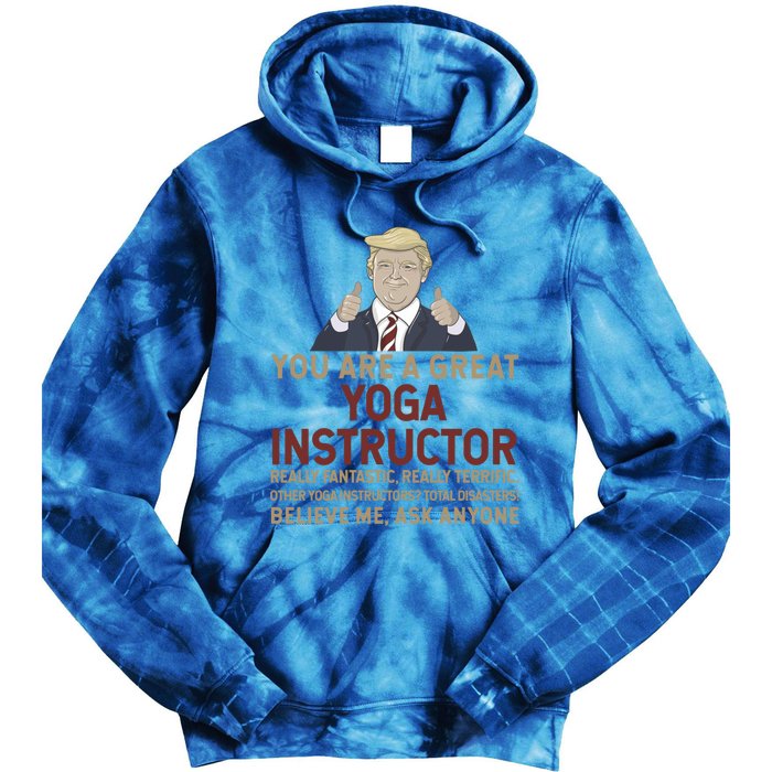 Trump You Are A Great Great Yoga Instructor Cool Gift Tie Dye Hoodie