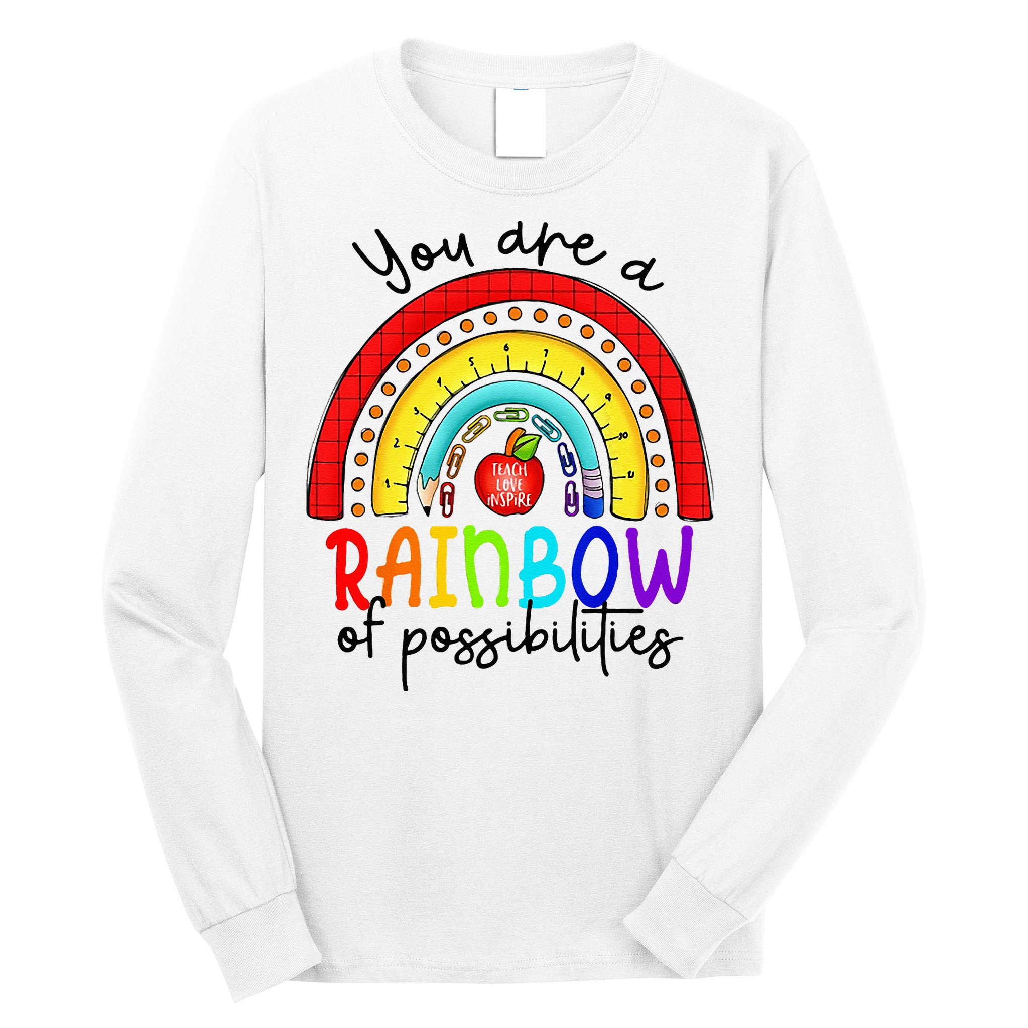 Teacher You are a rainbow of possibilities Long Sleeve Shirt