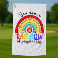 Teacher You are a rainbow of possibilities Golf Towel