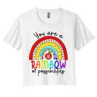 Teacher You are a rainbow of possibilities Women's Crop Top Tee