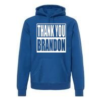 Thank You Brandon Premium Hoodie