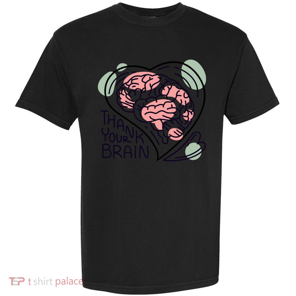 Thank Your Brain Mental Health Garment-Dyed Heavyweight T-Shirt