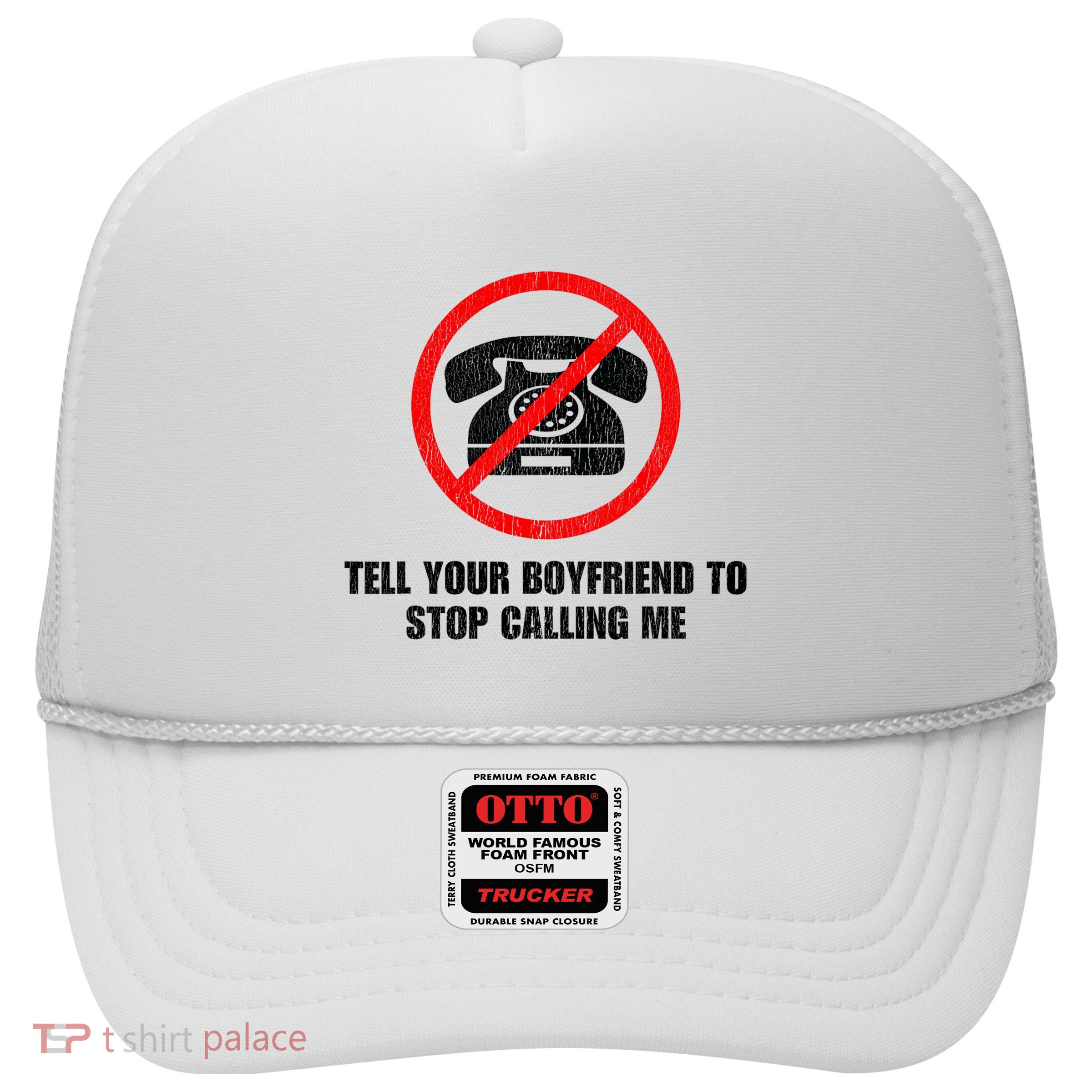 Tell Your Boyfriend To Stop Calling Me Trucker Hat
