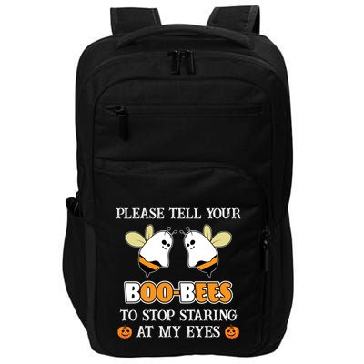 Tell Your BooBees To Stop Staring At My Eye Funny Halloween Cute Gift Impact Tech Backpack